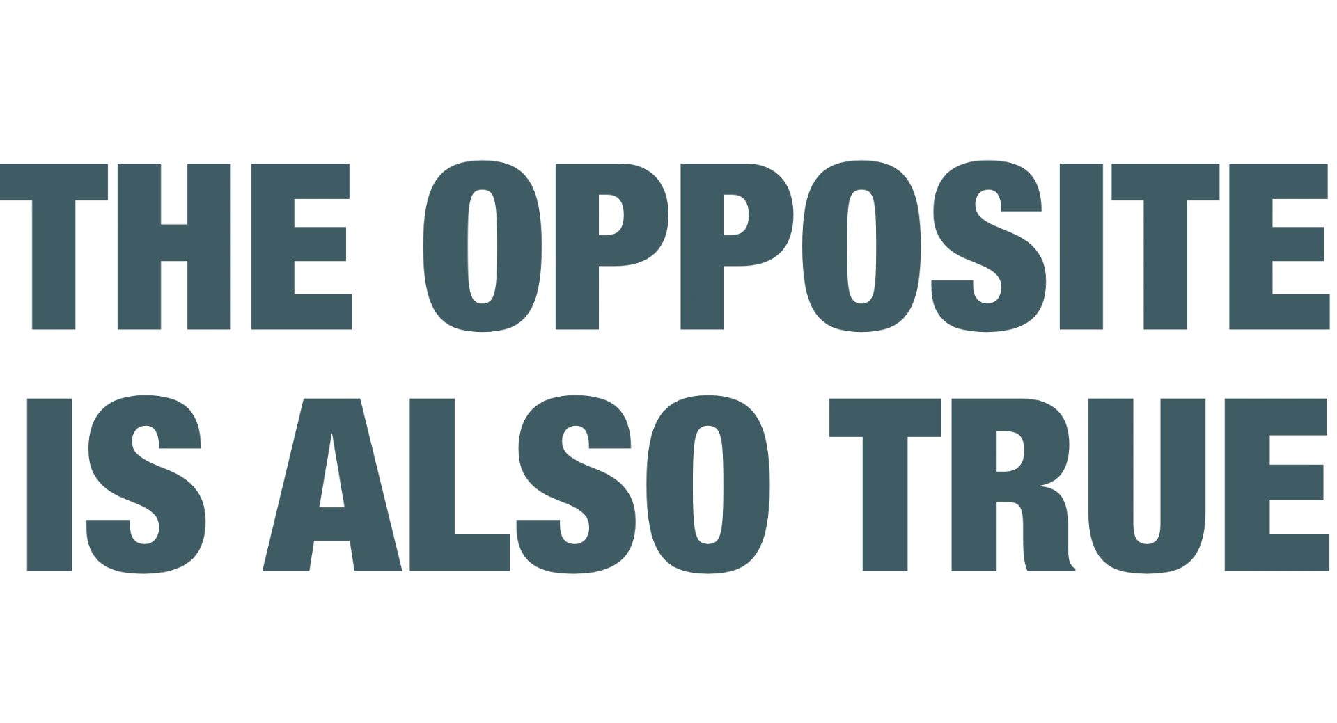 The Opposite is Also True